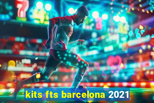 kits fts barcelona 2021